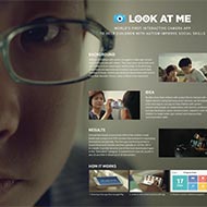 <strong>"Look At Me"</strong><br /><strong>Samsung - Cheil Worldwide Seoul</strong> <br />A fun and easy-to-use app to help children with autism react with people. Created in South Korea, one of most downloaded apps globally in “Education” category. Helped 60% of children with autism make better eye contact: 40% improved on expressing themselves emotionally.